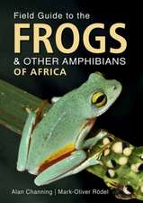 Field Guide to the Frogs & Other Amphibians of Africa