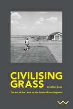 Civilising Grass: The Art of the Lawn in the South African Highveld