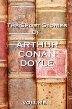 The Short Stories of Arthur Conan Doyle, Volume 1