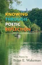 Knowing Through Poetic Reflection