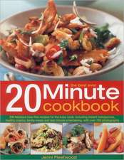 The Best-Ever 20 Minute Cookbook: 200 Fabulous Fuss-Free Recipes for the Busy Cook, with Over 800 Step-By-Step Photographs