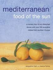 Mediterranean: A Culinary Tour of Sun-Drenched Shores with Over 350 Evocative Dishes from Southern Europe