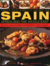 The Food & Cooking of Spain, Africa & the Middle East: Over 300 Traditional Dishes Shown Step by Step in 1400 Photographs