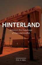 Hinterland: America’s New Landscape of Class and Conflict