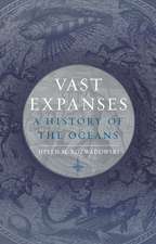 Vast Expanses: A History of the Oceans