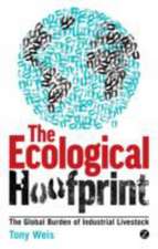 The Ecological Hoofprint: The Global Burden of Industrial Livestock