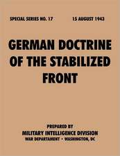 Germandoctrineof Thestabilizedfront (Specialseries, No.17): Astudyoftotalwarstrategy.