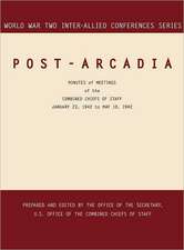 Post-Arcadia: Washington, D.C. and London, 23 January 1941-19 May 1942 (World War II Inter-Allied Conferences Series)