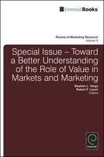 Toward a Better Understanding of the Role of Value in Markets and Marketing