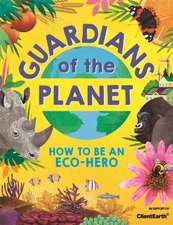 Guardians of the Planet: How to be an Eco-Hero