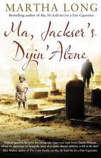 Ma, Jackser's Dyin Alone