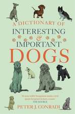 Conradi, P: Dictionary of Interesting and Important Dogs