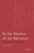 In the Shadow of the Dictators: The British Left in the 1930s