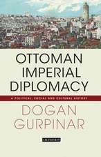 Ottoman Imperial Diplomacy: A Political, Social and Cultural History