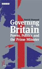 Governing Britain: Power, Politics and the Prime Minister