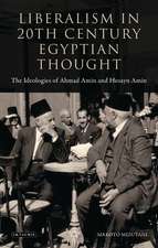 Liberalism in Twentieth Century Egyptian Thought: The Ideologies of Ahmad Amin and Husayn Amin