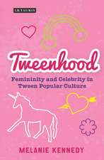 Tweenhood: Femininity and Celebrity in Tween Popular Culture
