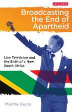 Broadcasting the End of Apartheid