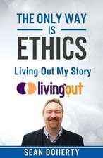 The Only Way Is Ethics - Living Out My Story