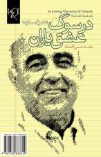 In Loving Memory of Friends: Dar Soog Va Eshgh-E Yaran