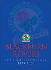 Jackman, M: Blackburn Rovers : The Complete Record 1875-2009