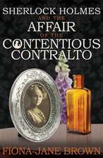 Sherlock Holmes and the Affair of the Contentious Contralto: A Novel of Sherlock Holmes