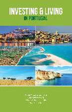 Investing and Living in Portugal: 2nd Edition