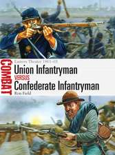 Union Infantryman vs Confederate Infantryman: Eastern Theater 1861–65