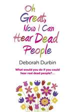 Oh Great, Now I Can Hear Dead People – What would you do if you could suddenly hear real dead people?