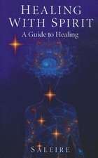 Healing with Spirit – A Guide to Healing