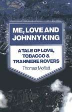 Me, Love and Johnny King – A Tale of Love, Tobacco & Tranmere Rovers