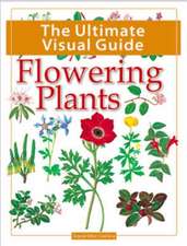 The Ultimate Visual Guide - Flowering Plants