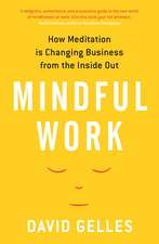 Mindful Work: How Meditation is Changing Business from the Inside Out