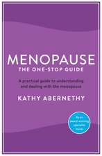 Menopause: The One-Stop Guide: The best practical guide to understanding and living with the menopause