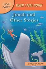 God Cares When I feel down – Jonah and Other Stories