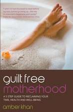 Khan, A: Guilt Free Motherhood