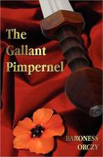 The Gallant Pimpernel - Unabridged - Lord Tony's Wife, the Way of the Scarlet Pimpernel, Sir Percy Leads the Band, the Triumph of the Scarlet Pimperne: The Gospel of Peter; The Didache; The Gospel of the Birth of M