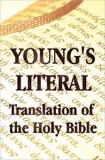 Young's Literal Translation of the Holy Bible - Includes Prefaces to 1st, Revised, & 3rd Editions: The Gospel of Peter; The Didache; The Gospel of the Birth of M