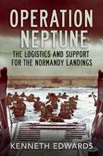 Operation Neptune: The Logistics and Support for the Normandy Landings