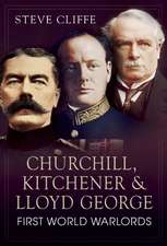 Churchill, Kitchener & Lloyd George: First World Warlords