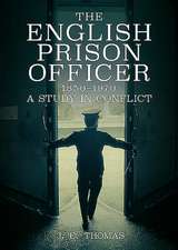 The English Prison Officer 1850-1970: A Study in Conflict