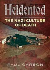 Heldentod: The Nazi Culture of Death