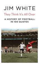 A Matter of Life and Death: The History of Football in 100 Quotations