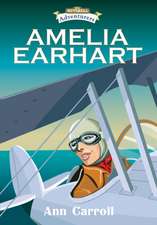 Amelia Earhart: Adventurer and Aviator