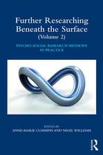 Further Researching Beneath the Surface: Psycho-Social Research Methods in Practice - Volume 2