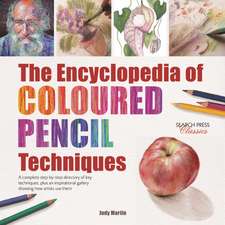 The Encyclopedia of Coloured Pencil Techniques: A complete step-by-step directory of key techniques, plus an inspirational gallery showing how artists use them