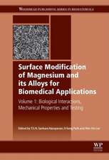 Surface Modification of Magnesium and its Alloys for Biomedical Applications: Biological Interactions, Mechanical Properties and Testing