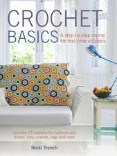 Crochet Basics: Includes 20 patterns for cushions and throws, hats, scarves, bags and more