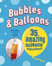 Bubbles & Balloons: 35 amazing science experiments