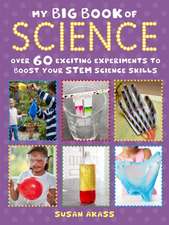 My Big Book of Science: Over 60 exciting experiments to boost your STEM science skills